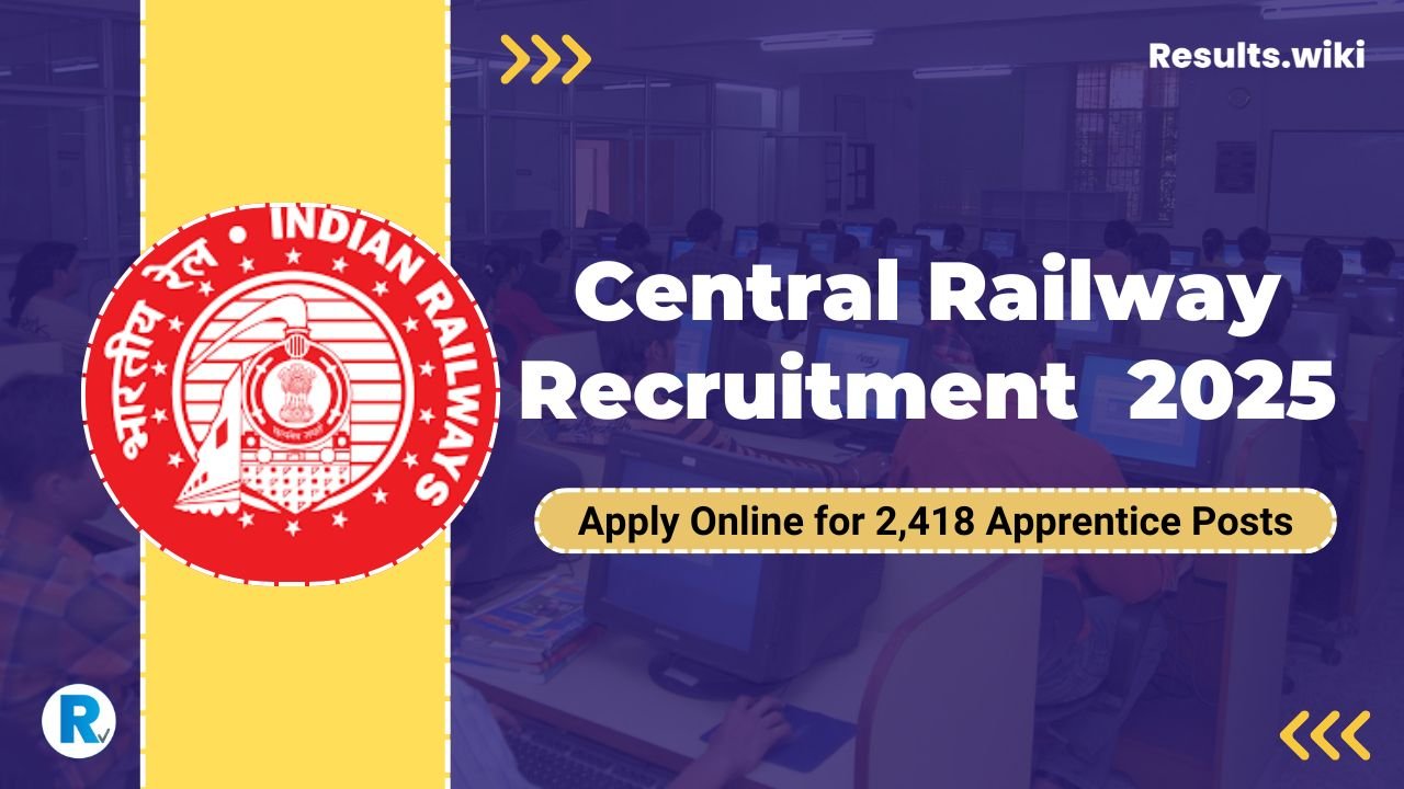 RRC Central Railway Apprentice Recruitment 2025 – Apply Online for 2,418 Apprentice Posts @ rrccr.com